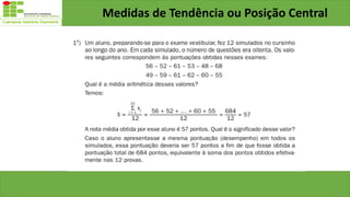Medidas de Tendência ou Posição Central
 