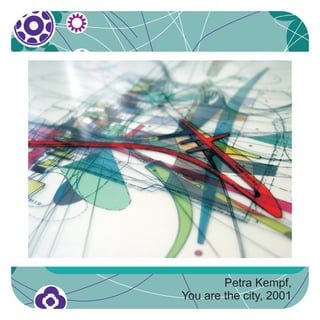 Petra Kempf,
You are the city, 2001
 