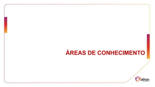ÁREAS DE CONHECIMENTO
 