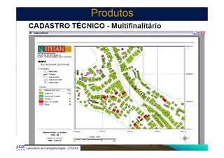 ProdutosProdutos
Laboratório de Cartografia Digital - CTUFES
 
