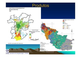 ProdutosProdutos
Laboratório de Cartografia Digital - CTUFES
 