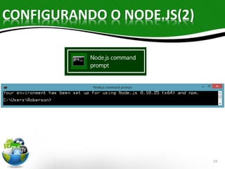 CONFIGURANDO O NODE.JS(2) 
24 
 