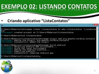 EXEMPLO 02: LISTANDO CONTATOS 
32 
• Criando aplicativo “ListaContatos” 
 
