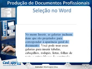 Instrutor: Washington Silva
Seleção no Word
 