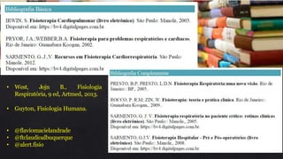 77
• West, Jojn B., Fisiologia
Respiratória, 9 ed, Artmed, 2013.
• Guyton, Fisiologia Humana.
• @flaviomacielandrade
• @ftclaudioalbuquerque
• @alert.fisio
 