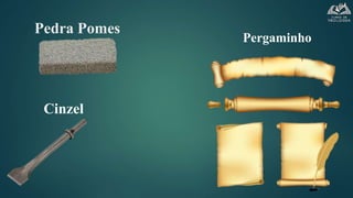 Pedra Pomes
Pergaminho
Cinzel
 