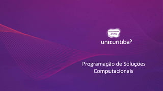 Programação de Soluções
Computacionais
 