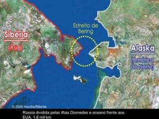 Rússia dividida pelas ilhas Diomedes e oceano frente aos EUA, 1,6 mil km 