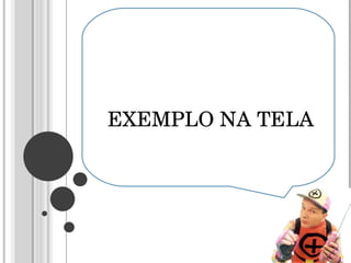 EXEMPLO NA TELA 
