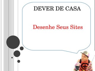 DEVER DE CASA Desenhe Seus Sites 