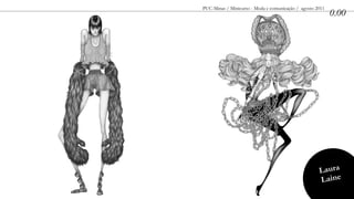 PUC-Minas / Minicurso - Moda e comunicação / agosto 2011
                                                           0.00




                                                     Laura
                                                     Laine
 