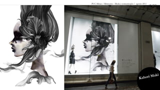 PUC-Minas / Minicurso - Moda e comunicação / agosto 2011
                                                           0.00




                                                       Maki
                                                Kahori
 