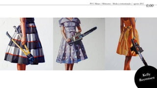 PUC-Minas / Minicurso - Moda e comunicação / agosto 2011
                                                           0.00




                                                     Kelly
                                                   Re emtsen
 