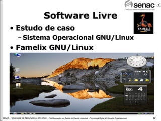 Software Livre Estudo de caso Sistema Operacional GNU/Linux Famelix GNU/Linux 