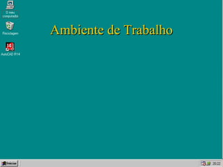 Ambiente de TrabalhoAmbiente de Trabalho
 