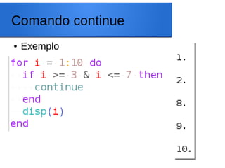 Comando continue
● Exemplo
 