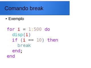 Comando break
● Exemplo
 