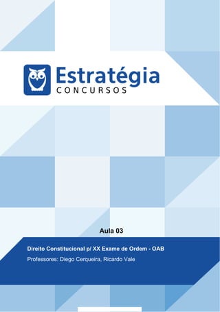 Aula 03
Direito Constitucional p/ XX Exame de Ordem - OAB
Professores: Diego Cerqueira, Ricardo Vale
 
