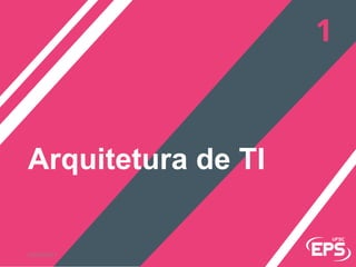 Arquitetura de TI
02/03/2017
 