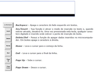 Conhecimento e manipulação do
teclado e mouse.
 