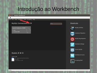 Introdução ao Workbench
 