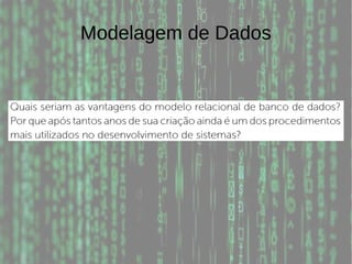 Modelagem de Dados
 