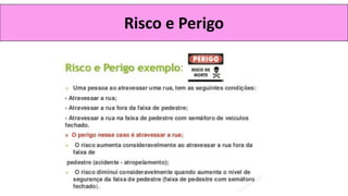 Risco e Perigo
 