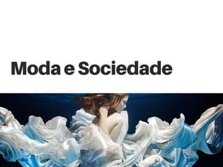 Moda e Sociedade