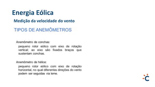 Energia Eólica
Medição da velocidade do vento
 