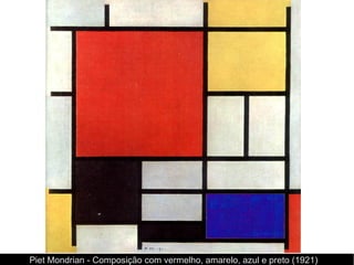 Piet Mondrian - Composição com vermelho, amarelo, azul e preto (1921)
 