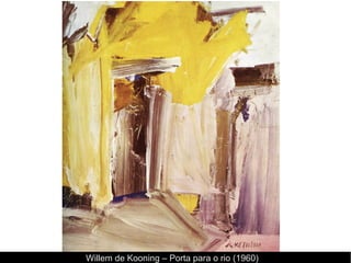 Willem de Kooning – Porta para o rio (1960)
 