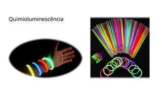 Quimioluminescência
 