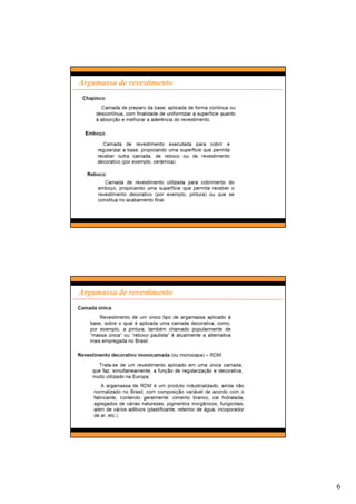 6
Argamassa de revestimento
Argamassa de revestimento
 