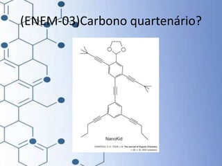 (ENEM-03)Carbono quartenário?
 