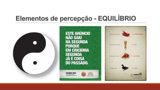 Elementos de percepção - EQUILÍBRIO

 