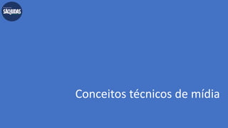 Conceitos técnicos de mídia
 