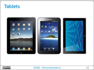 Tablets




          103202 – Microcomputadores   22
 