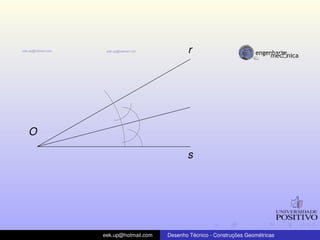 O
r
s
eek.up@hotmail.com Desenho T´ecnico - Construc¸ ˜oes Geom´etricas
 