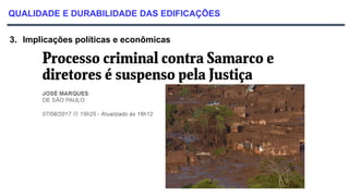 QUALIDADE E DURABILIDADE DAS EDIFICAÇÕES
3. Implicações políticas e econômicas
 