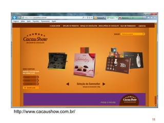 http://www.cacaushow.com.br/
11
 