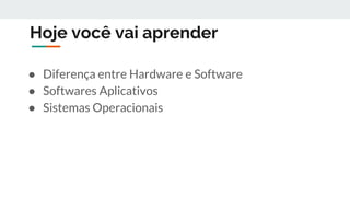 Aula 03 Hardware E Software Aula 03 Hardware E Software