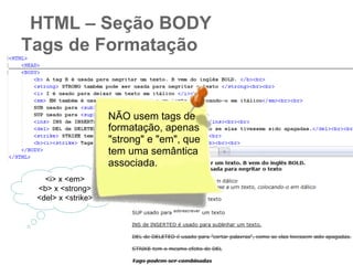 Como é calculado ?
body {font-size:100%;}
h1 {font-size: .75em;}
Considerando o tamanho de 16 pixels
para o browser, temos 0.75 * 16 = 12

 