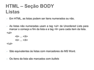 Usualmente, as declarações
são aplicadas na ordem de
definição
p {color: red;}
p {color: blue;}
A ultima declaração é
elementos “p”.

ESPECIFICIDADE.

A última
a valida para
declaração
mais
específica.

todos

 