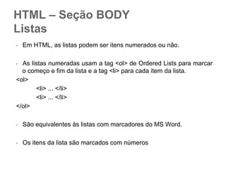 Regras para determinar a
especificade
Elemento é 1 ponto
●Uma classe é 10 pontos
●Um id é 100 pontos
●

 