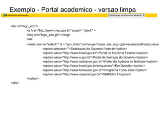 HTML – Seção HEAD
Elemento META
● O propósito do elemento meta é prover meta-informação
sobre o documento.
● Metadados – dados sobre dados
● Usado tipicamente para especificar descrição da página,
palavras-chave, autor do documento, última modificação e
outros metadados.
● Muito frequentemente esse elemento é usado para prover
informação que é relevante para os navegadores ou para as
ferramentas de busca como a descrição do conteúdo do seu
documento.
<meta name = “ ” content = “ ” />

 