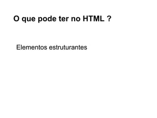 3. Então dizemos qual o valor para
essa mudança

p { color: blue;}

 