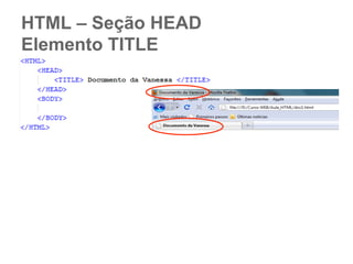 1. Element

p{}
Seleciona todos elemento <p>, em todo o
documento HTML

 