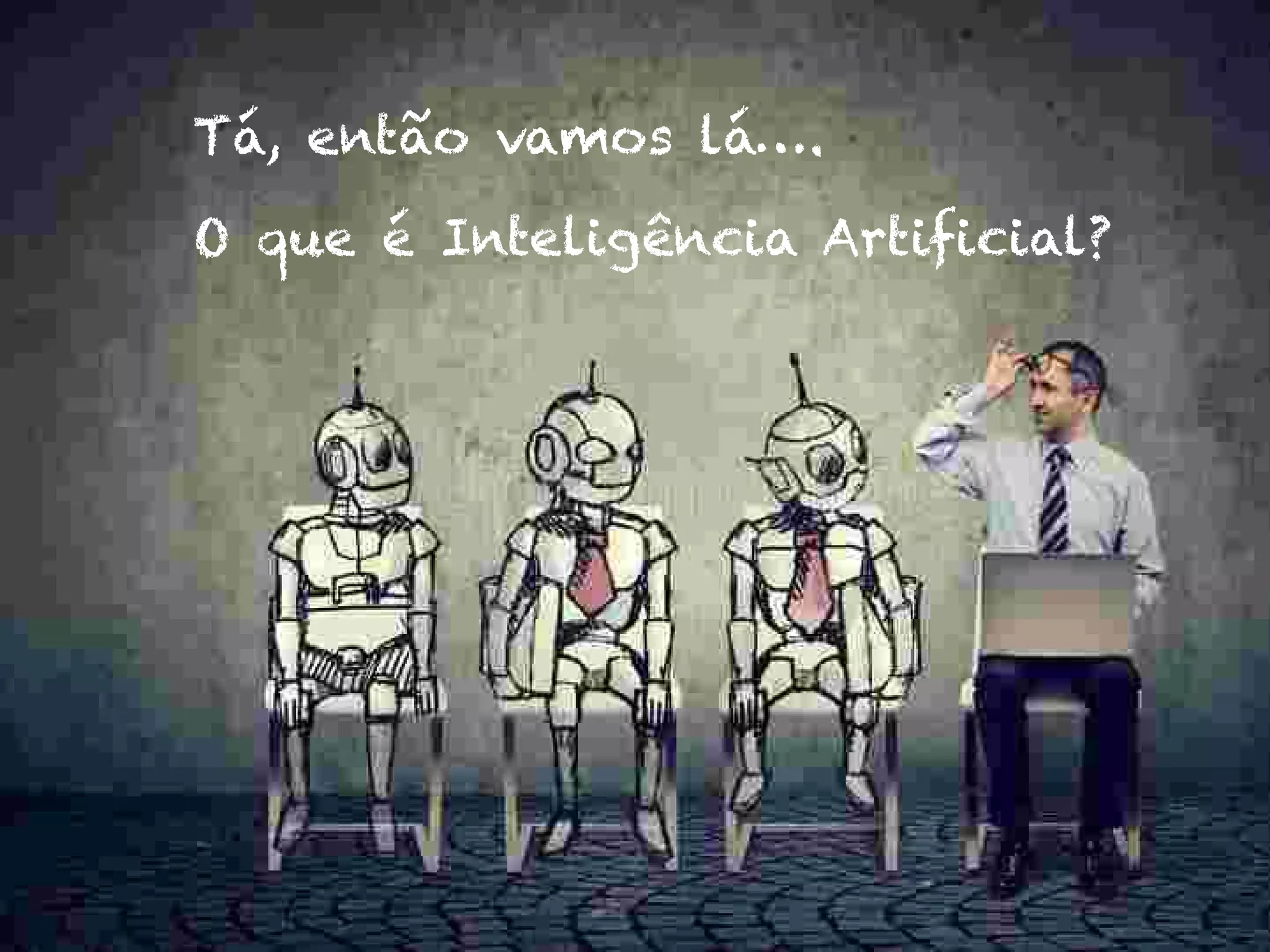 6
IA ML RN DL
Tá, então vamos lá….
O que é Inteligência Artificial?
 