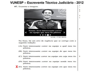 VUNESP – Escrevente Técnico Judiciário - 2012
X
 