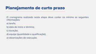 Planejamento de curto prazo
 
